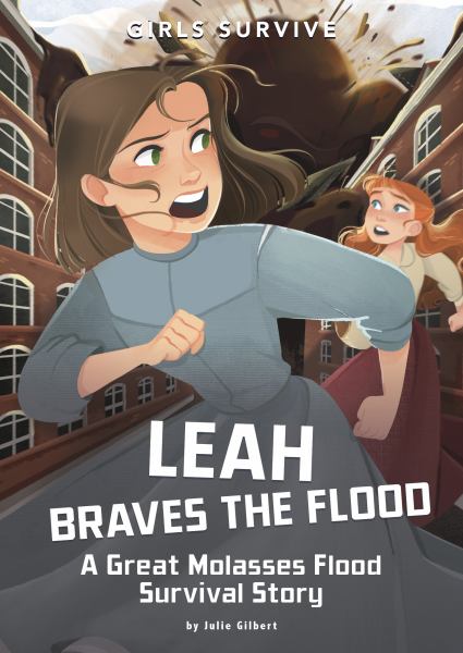 Leah braves the flood : a Great Molasses Flood survival story (Girls Survive)