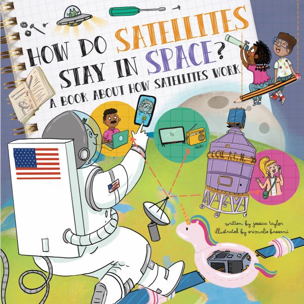 How do satellites stay in space? : a book about how satellites work (How Do?)