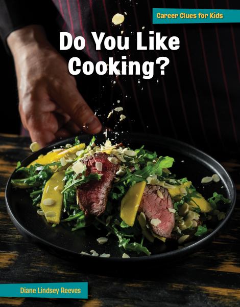 Do you like cooking? (21st Century Skills Library: Career Clues for Kids)