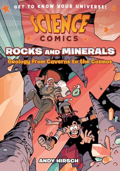 Rocks and minerals : geology from caverns to the cosmos (Science Comics)