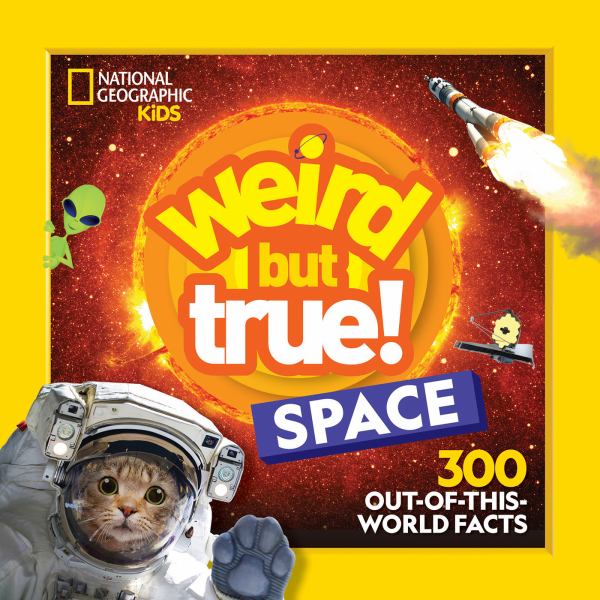 Weird but true! Space : 300 out-of-this-world facts. (Weird But True!-Topics)