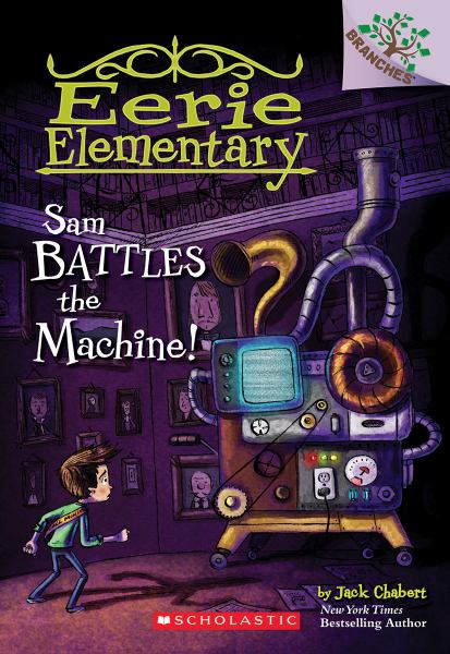 Sam battles the machine (Branches: Eerie Elementary, Book 6)