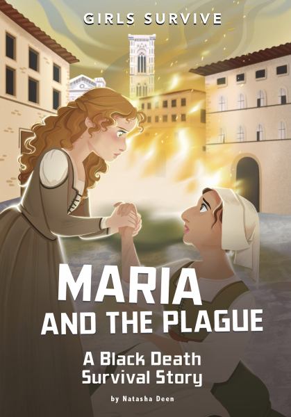 Maria and the plague : a Black Death survival story (Girls Survive)