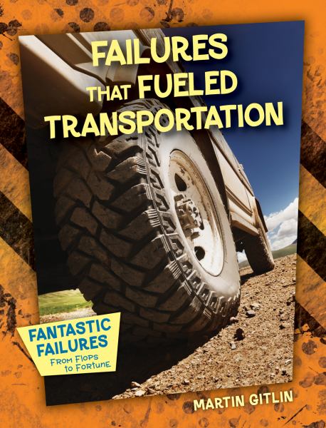 Failures that fueled transportation (Fantastic Failures: From Flops to Fortune)