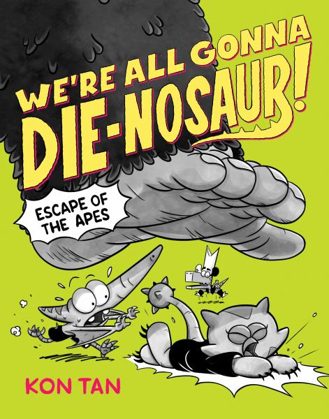 We're all gonna die-nosaur! 2,Escape of the apes (We're All Gonna Die-Nosaur!)