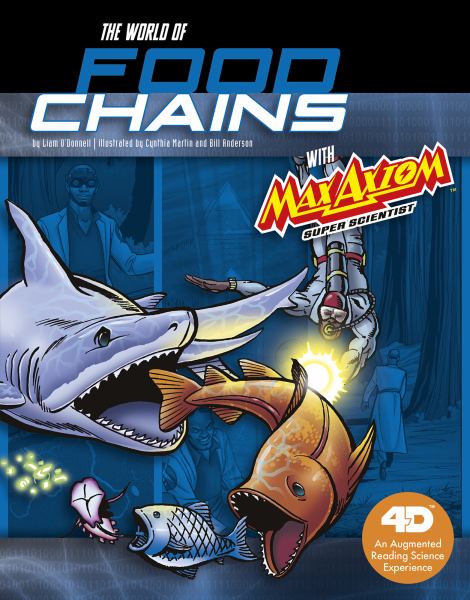 The world of food chains with Max Axiom, super scientist (Graphic Library: Graphic Science 4D)