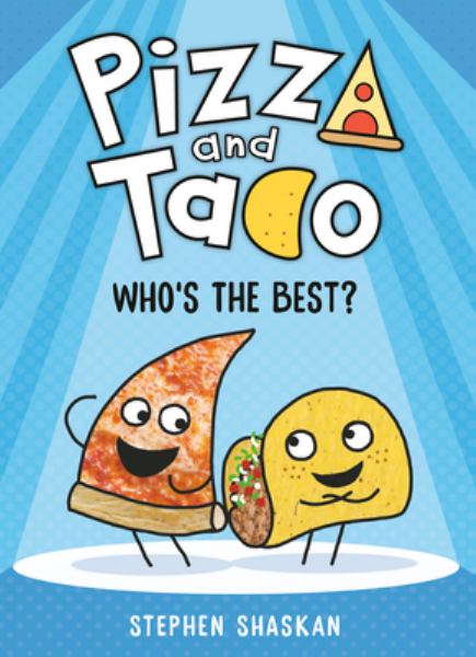 Pizza and Taco. 1,Who's the best? (Pizza and Taco, Book 1)