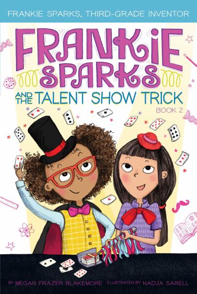 Frankie Sparks and the talent show trick (Frankie Sparks, Third-Grade Inventor)