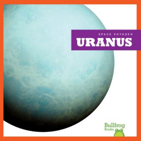 Uranus (Bullfrog Books: Space Voyager)