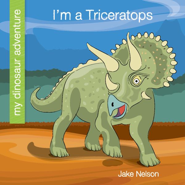 I'm a Triceratops (My Dinosaur Adventure)