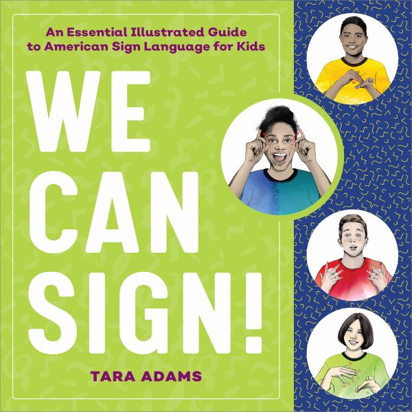We can sign! : an essential illustrated guide to American Sign Language for kids