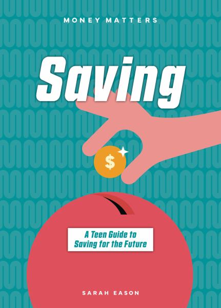 Saving --a Teen Guide to Saving for the Future (Money Matters (Cheriton Children's Books))