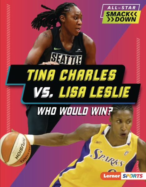Tina Charles vs. Lisa Leslie : who would win? (Lerner Sports: All-Star Smackdown)