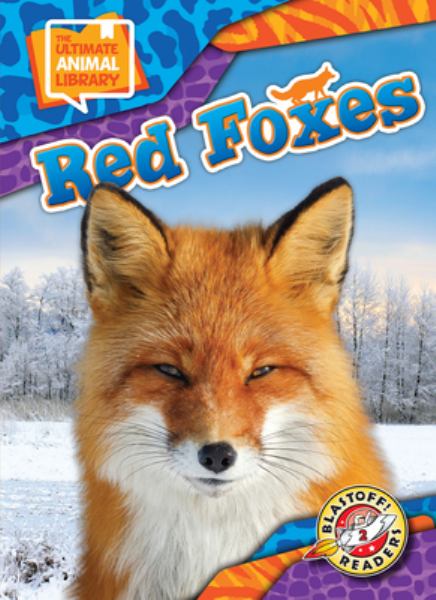 Red foxes (Blastoff! Readers Level 2: The Ultimate Animal Library)