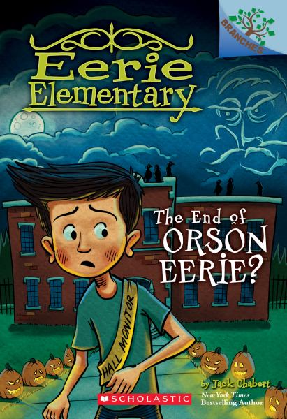 The end of Orson Eerie? (Branches: Eerie Elementary, Book 10)