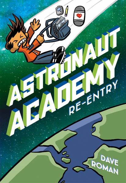 Astronaut Academy. 2,Re-entry (Astronaut Academy, Book 2)
