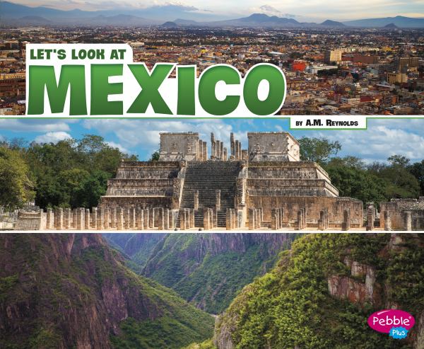 Let's look at Mexico (Pebble Plus: Let's Look At Countries)