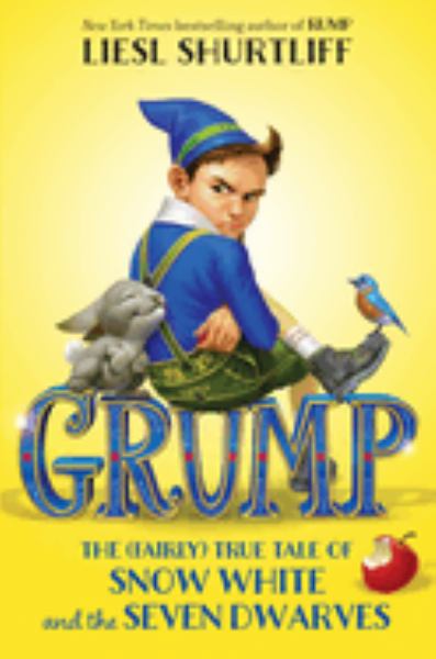 Grump : the (fairly) true tale of Snow White and the Seven Dwarves ((Fairly) True Tales and True Stories)