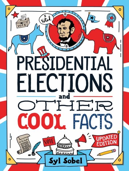 Presidential elections and other cool facts (Syl Sobel's Books About the U.S. Government)