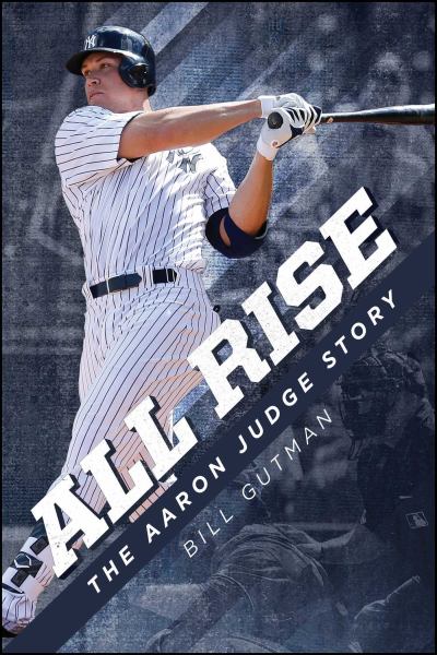 All rise : the Aaron Judge story