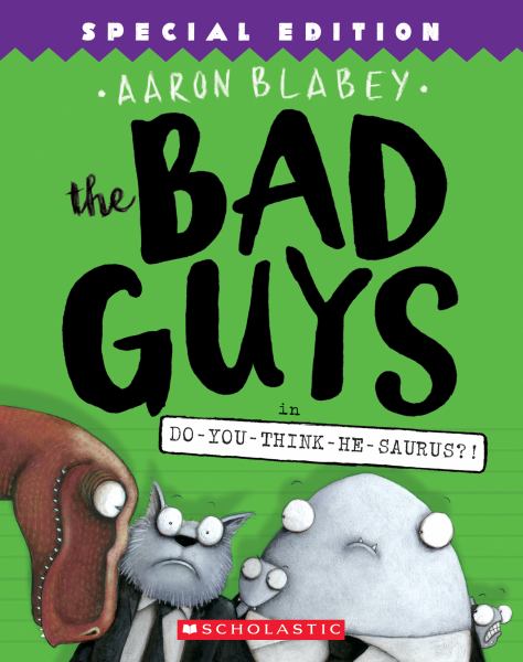 The Bad Guys in Do-you-think-he-saurus?! (Bad Guys, Book 7)