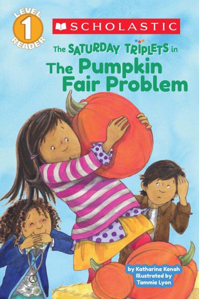 The Pumpkin Fair problem (Scholastic Reader Level 1: The Saturday Triplets)