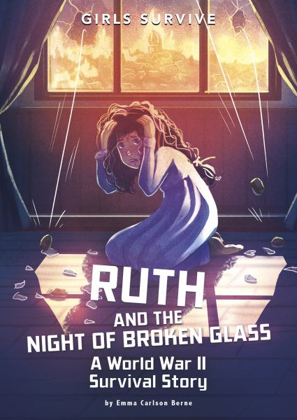 Ruth and the night of broken glass : a World War II survival story (Girls Survive)