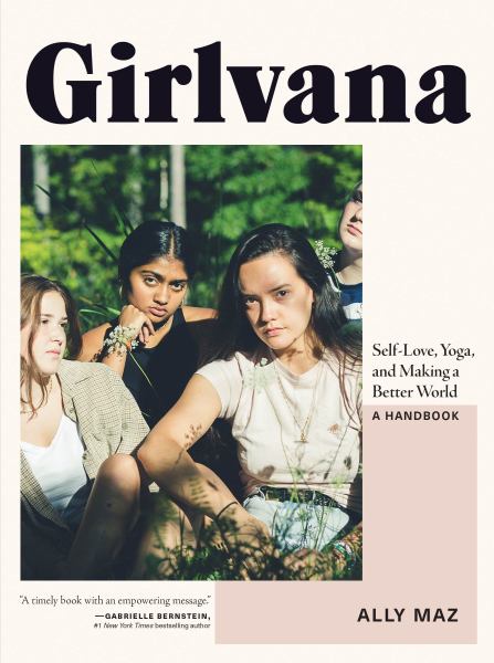 Girlvana : self-love, yoga, and making a better world : a handbook