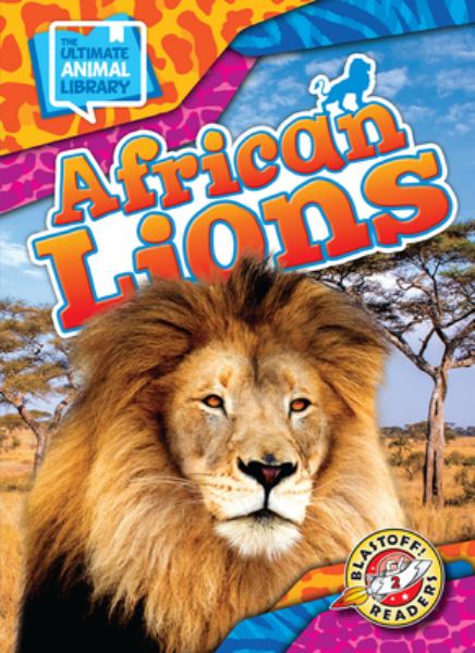 African lions (Blastoff! Readers Level 2: The Ultimate Animal Library)