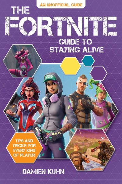 The Fortnite guide to staying alive : tips and tricks for every kind of player