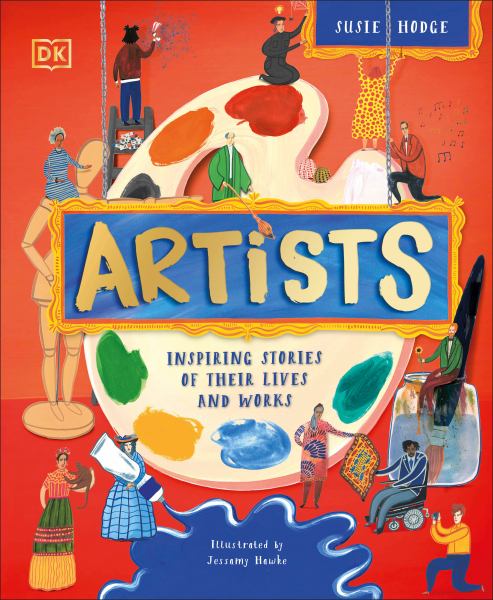 Artists : inspiring stories of the world's most creative minds (DK Explorers)
