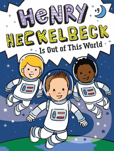 Henry Heckelbeck is out of this world (Henry Heckelbeck, Book 9)