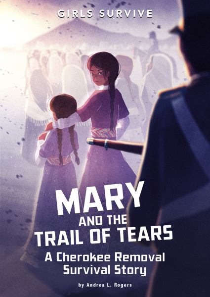 Mary and the Trail of Tears : a Cherokee removal survival story (Girls Survive)