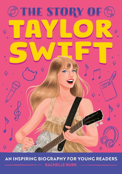The story of Taylor Swift : an inspiring biography for young readers (Story of... (Rockridge))