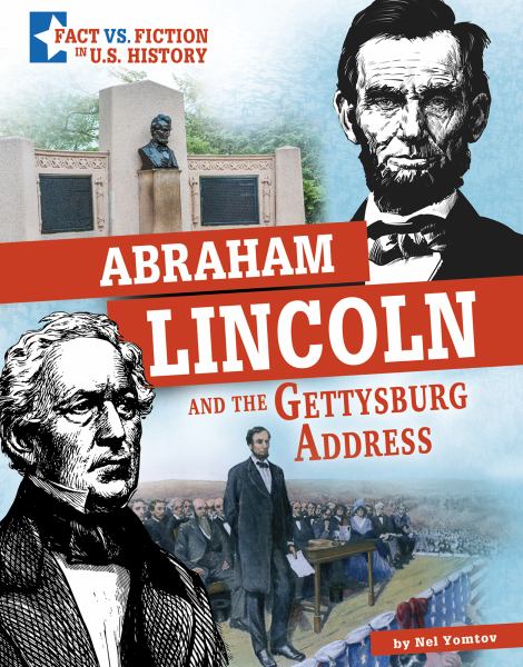 Abraham Lincoln and the Gettysburg Address : separating fact from fiction (Capstone Captivate: Fact vs. Fiction in U.S. History)
