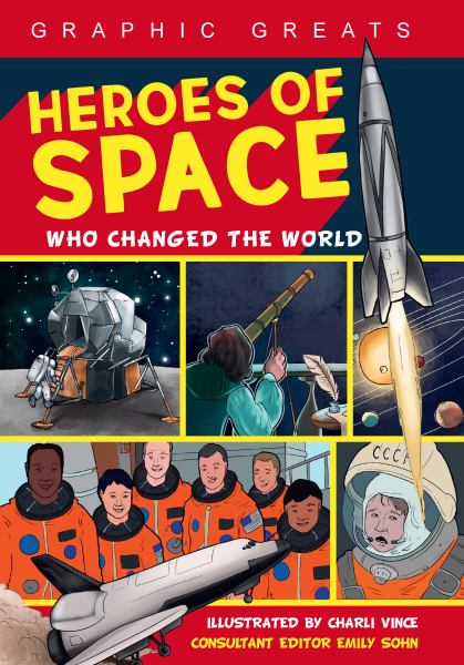 Graphic greats. Heroes of space who changed the world (Graphic Greats)