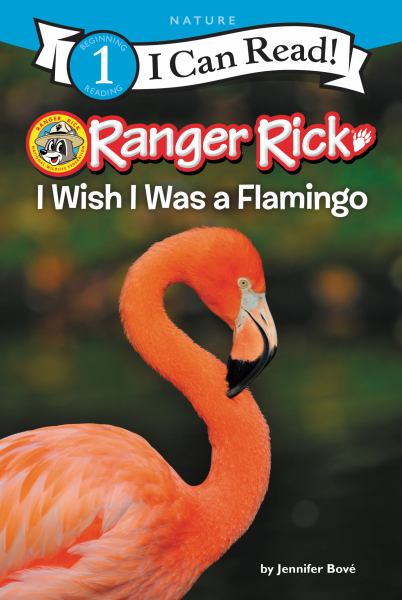 Ranger Rick. I wish I was a flamingo (I Can Read! Level 1: Ranger Rick)