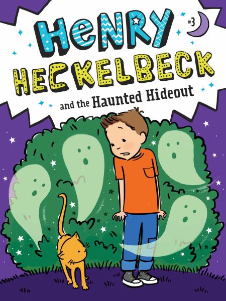 Henry Heckelbeck and the haunted hideout (Henry Heckelbeck, Book 3)