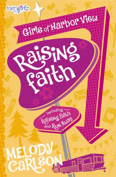 Raising faith (Faithgirlz! Girls Of Harbor View, Book 3)
