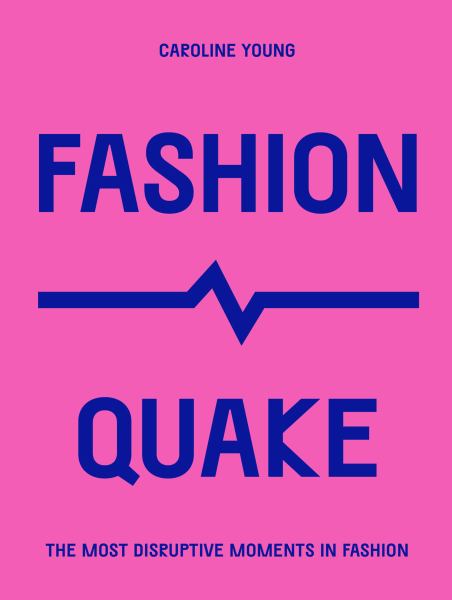 FashionQuake : the most disruptive moments in fashion (Culture Quake)