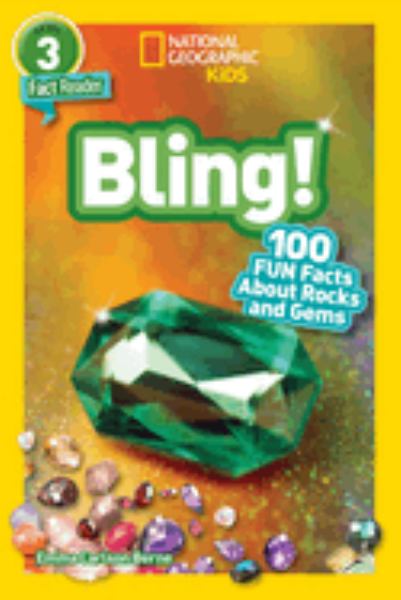 Bling! : 100 fun facts about rocks and gems (National Geographic Readers-Level 3)
