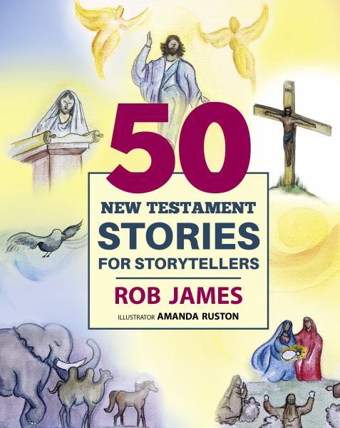 Fifty New Testament stories for storytellers