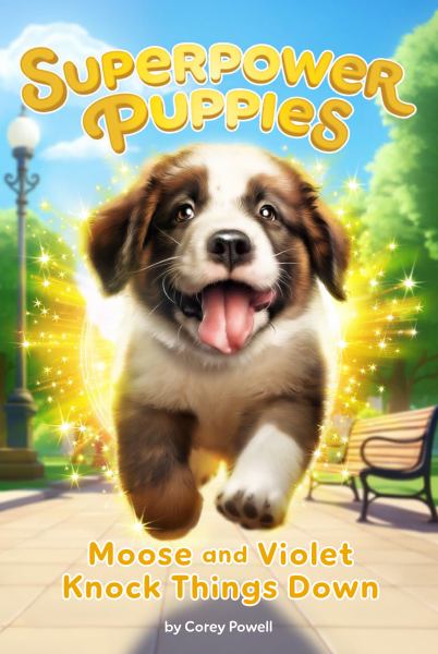 Moose and Violet knock things down (Superpower Puppies, Book 1)