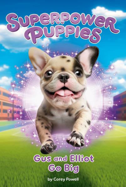 Gus and Elliot go big (Superpower Puppies, Book 6)