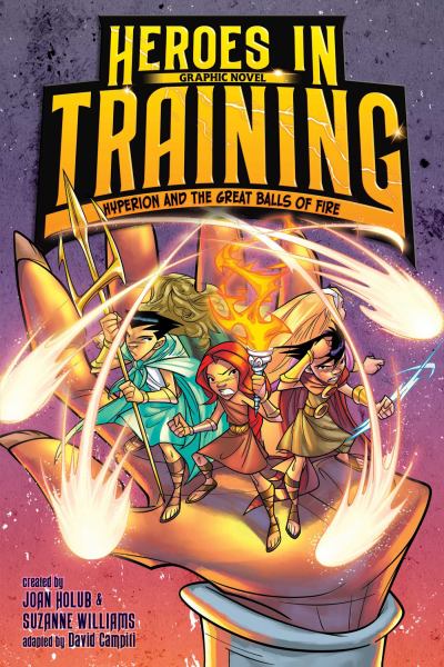 Heroes in training graphic novel. No. 4,Hyperion and the great balls of fire (Heroes in Training, Book 4)