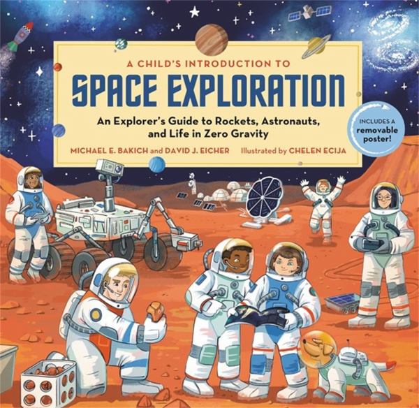 A child's introduction to space exploration : an explorer's guide to rockets, astronauts, and life in zero gravity (Child's Introduction to...)
