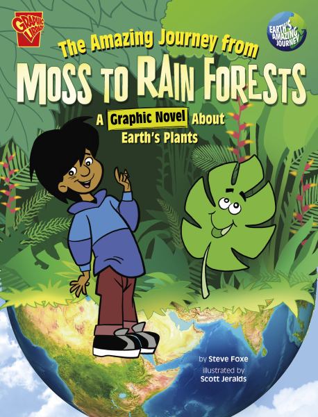 The amazing journey from moss to rain forests : a graphic novel about Earth's plants (Graphic Library: Earth's Amazing Journey)