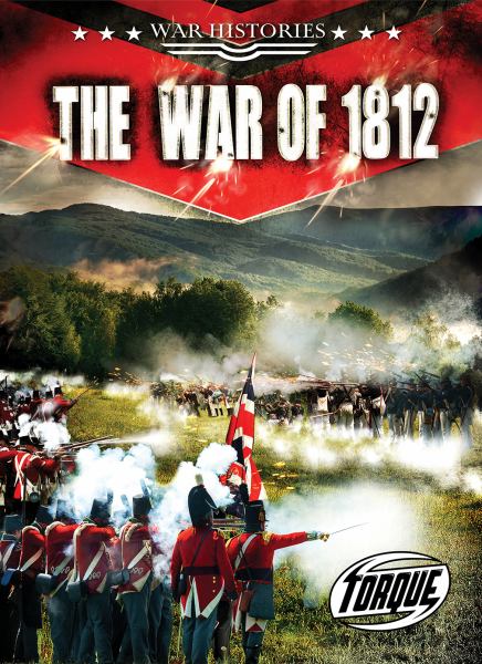 The War of 1812 (Torque: War Histories)