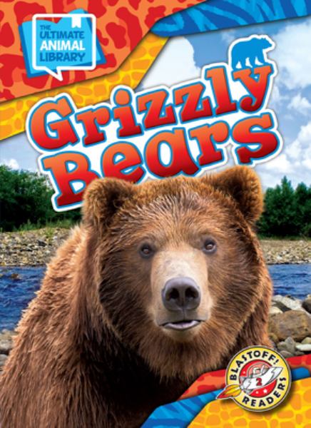 Grizzly bears (Blastoff! Readers Level 2: The Ultimate Animal Library)
