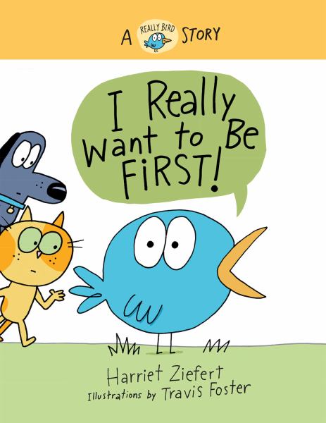 I really want to be first! (Really Bird Stories, Book 1)